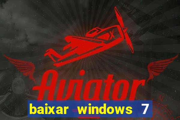 baixar windows 7 ultimate 64 bits com todos os drivers